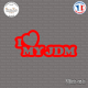 Sticker JDM I Love My Jdm Sticks-em.fr Couleurs au choix