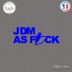 Sticker JDM as fuck Sticks-em.fr Couleurs au choix