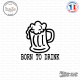 Sticker JDM Born To Drink Sticks-em.fr Couleurs au choix